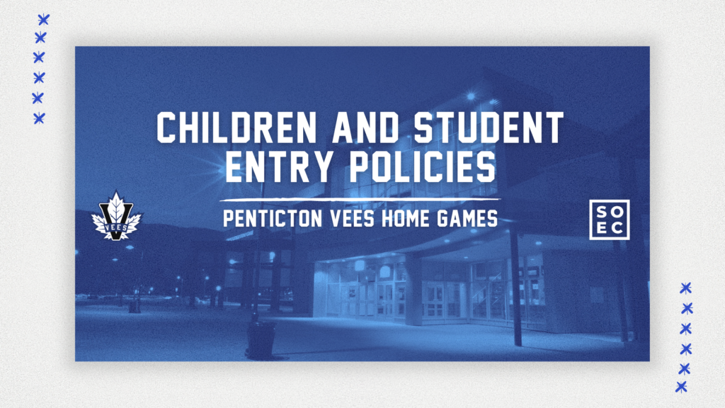Updated Child Student Entry Policies For Penticton Vees Games At SOEC Updated Child Student Entry Policies For Penticton Vees Games At SOEC