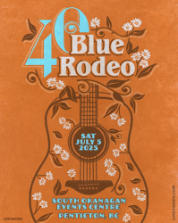 BLUE RODEO BRINGS 40TH ANNIVERSARY TOUR TO SOUTH OKANAGAN EVENTS CENTRE ON JULY 5, 2025